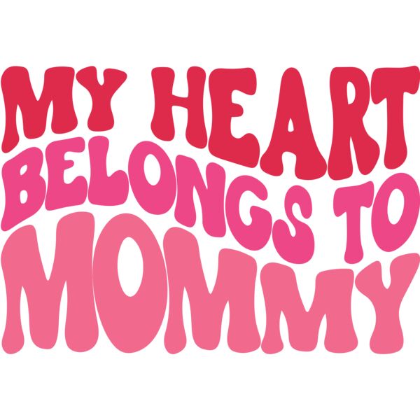 My heart belongs to Mommy, Kids Valentine - KV-010 Thumbnail
