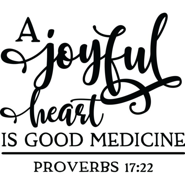 A joyful heart is good medicine PROVERS 17:22 - BV-004 Thumbnail