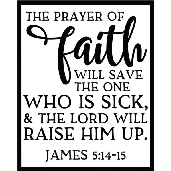 The prayer of faith will save the one who is sick & the Lord will raise him up JAMES 5:14-15 - BV-007 Thumbnail