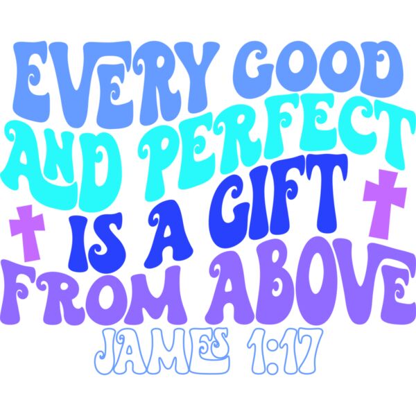 Every good and perfect is a gift from above, James 1:17 - CHR-009 Thumbnail