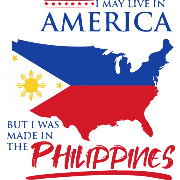 I may line in America but I was made in the Philippines - FA-004 Thumbnail