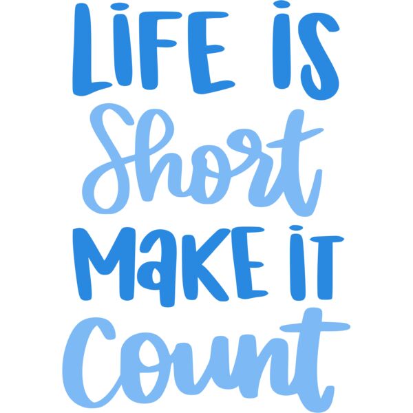 Life is short make it count - IV1-008 Thumbnail