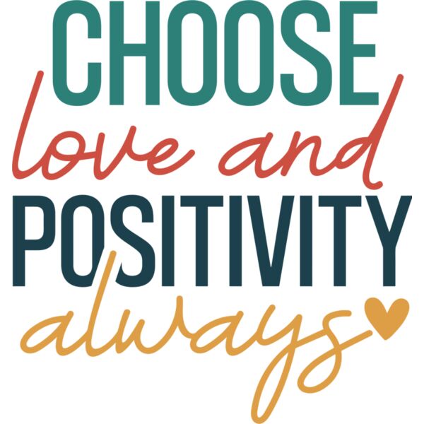 Choose Love and Positivity Always - IV2-013 Thumbnail