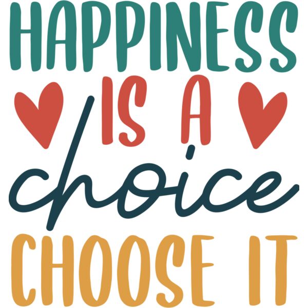 Happiness Is A Choice Choose It - IV2-007 Thumbnail
