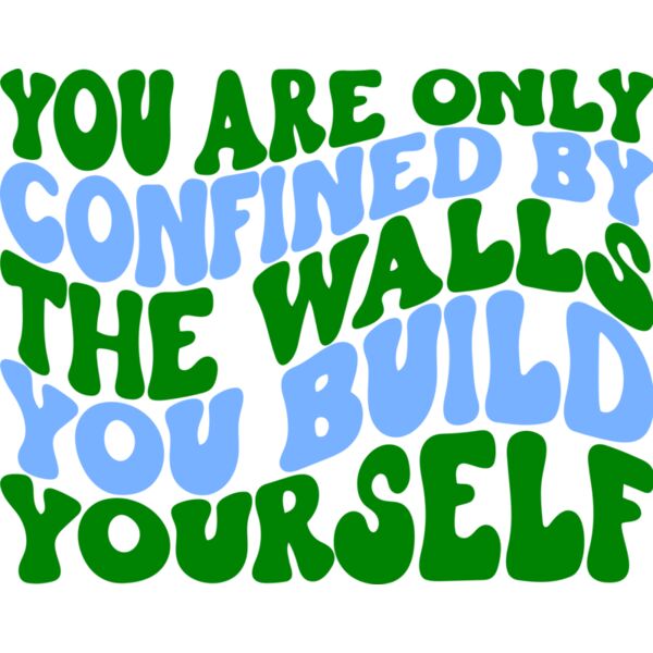 YOU ARE ONLY CONFINED BY THE WALLS YOU BUILD YOURSELF - RM-009 Thumbnail