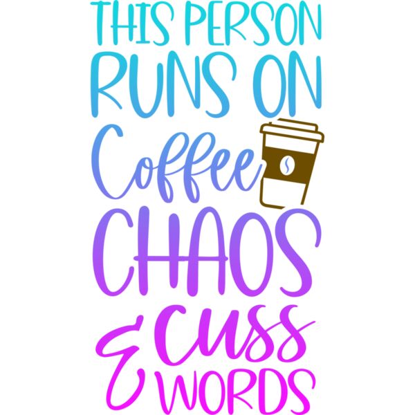 This person runs on coffee, chaos & cuss words, Sarcastic - SAR-031 Thumbnail