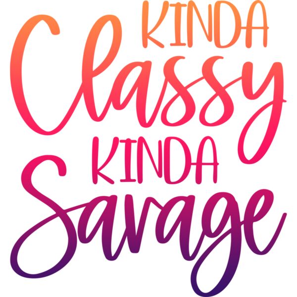 Kinda Classy Kinda Savage, Sarcastic - SAR-033 Thumbnail