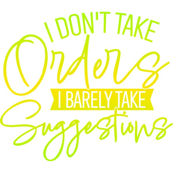 I don't take orders, I Barely take suggestions, Sarcastic - SAR-019 Thumbnail