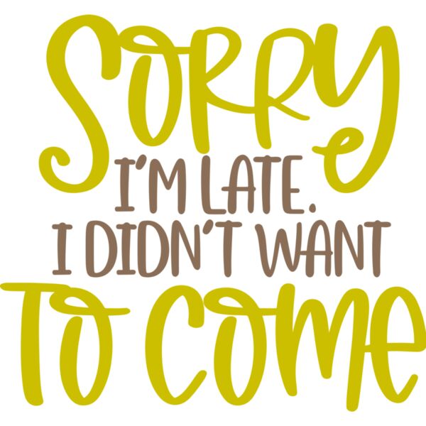 Sorry I'm late. I didn't want to come, Sarcastic - SAR-023 Thumbnail