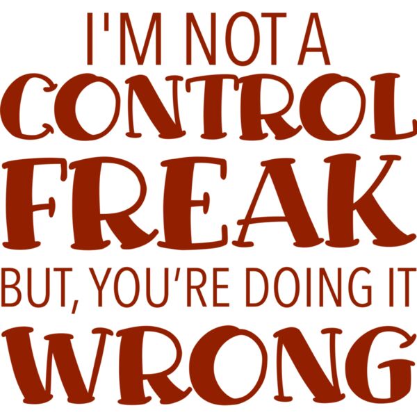 I'm not a control freak but, you're doing it wrong, Sarcastic - SAR-036 Thumbnail