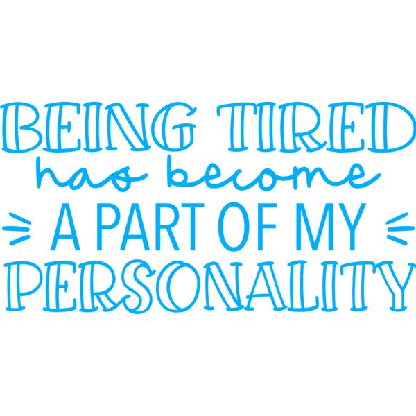 Being Tired has become a part of my Personality, Sarcastic - SAR-048 Thumbnail