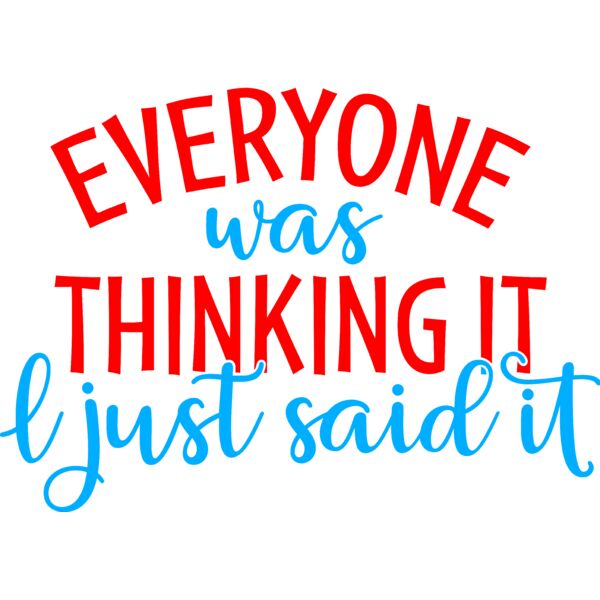 Everyone was thinking it, I just said it, Sarcastic - SAR-049 Thumbnail