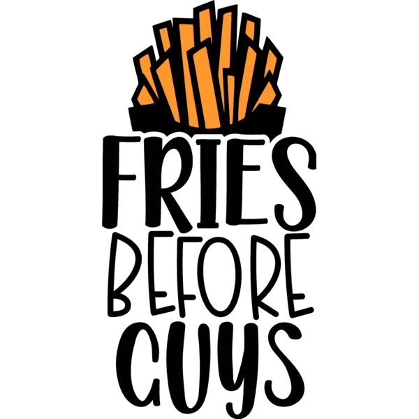 Fries Before Guys, Sarcastic Food - SFC-004 Thumbnail
