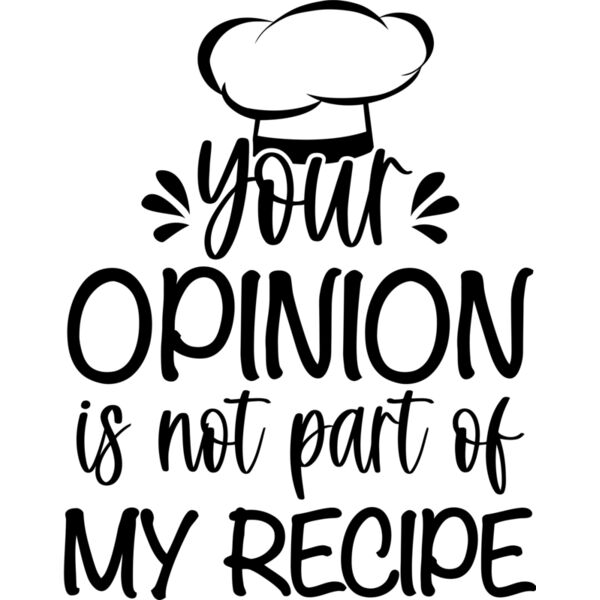 Your opinion is not a part of my recipe - KIT-005 Thumbnail