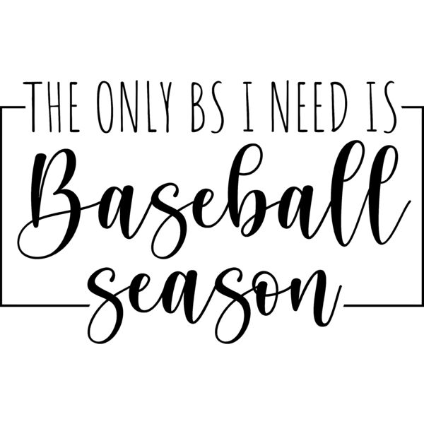 the only bs i need is baseball season - BS-012  Thumbnail
