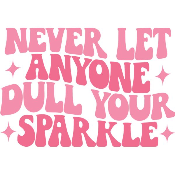 Never let anyone dull your sparkle, Girl Power - GP2-006  Thumbnail