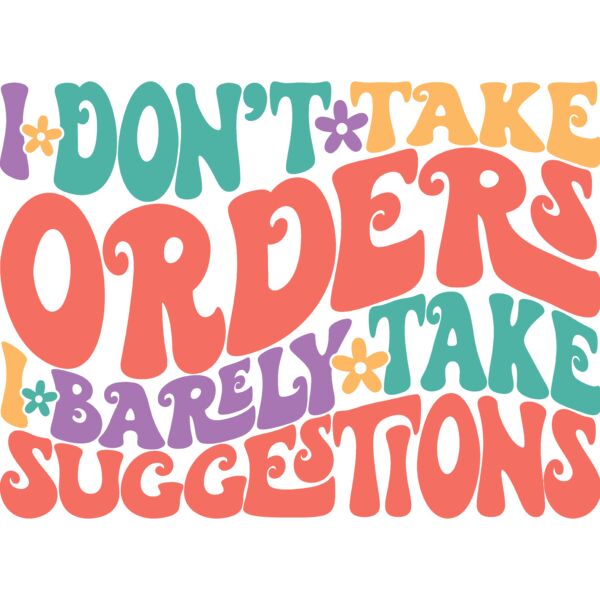 I don't take orders, I barely take suggestions - RS-003  Thumbnail