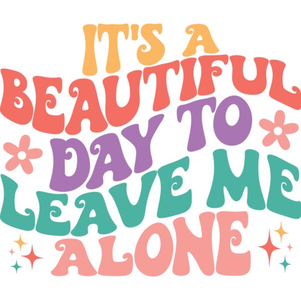 It's a beautiful day to leave me alone, Sarcastic - SS-003  Thumbnail