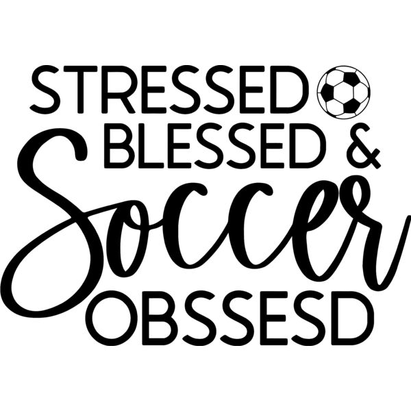 Stressed, Blessed,Soccer obssesed - SOC-003  Thumbnail