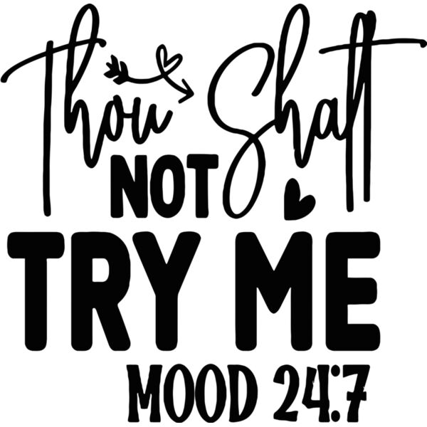 Thou Shall not try me, MOOD 24:7, Sarcastic - SC12 Thumbnail