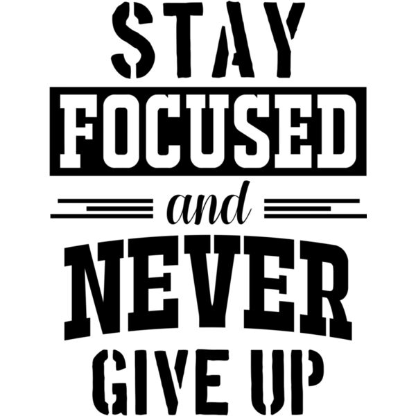 STAY FOCUSED AND NEVER GIVE UP, Positive - PQ5 Thumbnail
