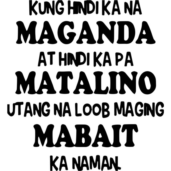 Kung hindi ka Maganda at hindi ka pa Matalino utang na loob maging MABAIT ka naman, Pinoy Funny - PSS-03 Thumbnail