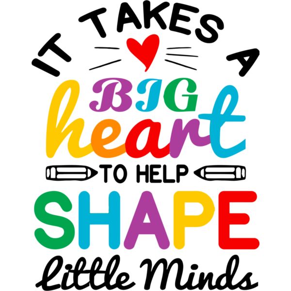 It Takes a Big Heart to help Shape little minds, Teacher, Teacher's Day - BTD-030 Thumbnail