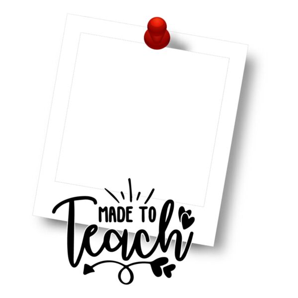 Made To Teach, Teacher, Teacher's Day - BTD-019 Thumbnail