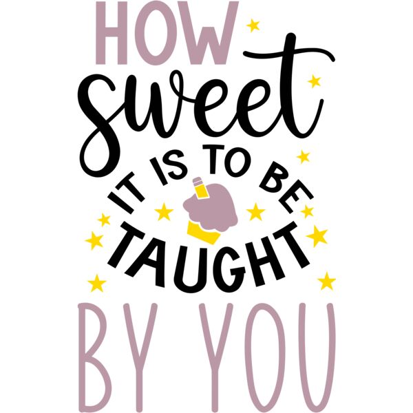 How Sweet it is to be Taught by you, Teacher, Teacher's Day - TDS-005 Thumbnail