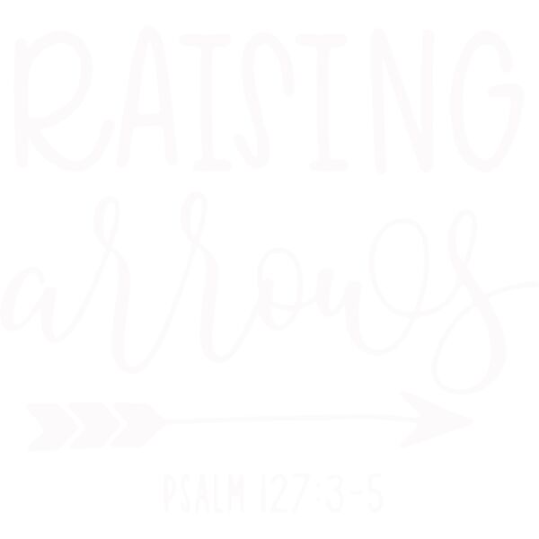 RAISING arrows, PSALM 127:3-5, Bible Verse - DRP-4 Be Still1 Thumbnail