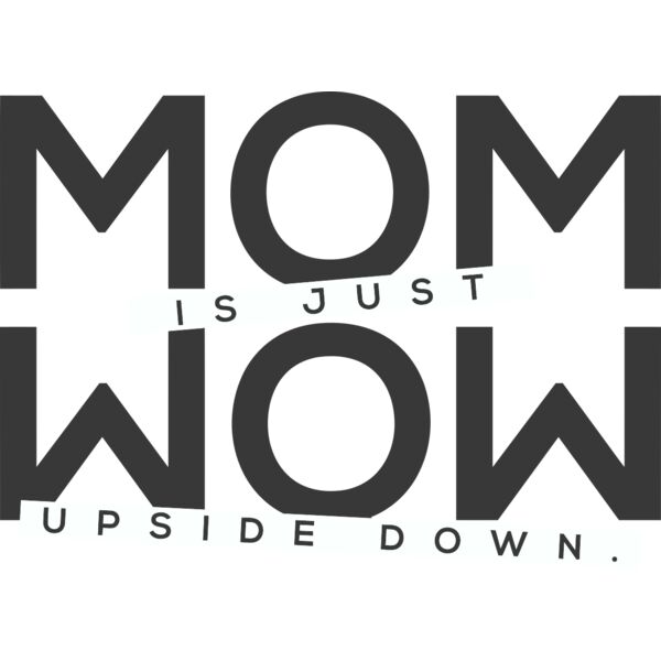 MOM is just WOW upside down, Mother's Day, Mom, Mommy - MOM10 Thumbnail