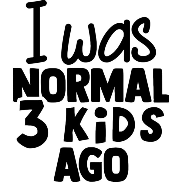 I was Normal 3 Kids Ago, Mother's Day, Mom, Mommy - FUM-003 Thumbnail