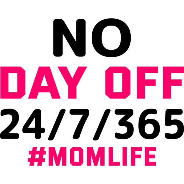 No Day Off 24/7/365 #MOMLIFE, Mother's Day, Mom, Mommy - SMD-4 Thumbnail