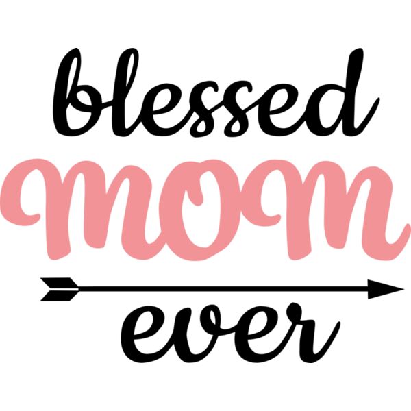 blessed mom ever, Mother's Day, Mom, Mommy - MMM-001 Thumbnail