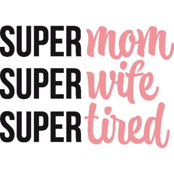 SUPER mom, wife, tired, Mother's Day, Mom, Mommy - MMM-005  Thumbnail