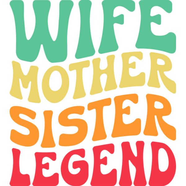 WIFE, MOTHER, SISTER, LEGEND, Mother's Day, Mom, Mommy - NM-009 Thumbnail