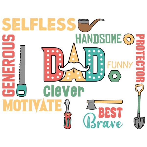 Selfless, Wise Devoted, Handsome, Kind, Funny, Cool, Best DAD, Happy Father's Day - FSW-004 Thumbnail